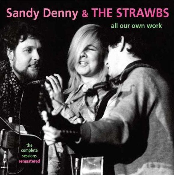 Sandy Denny & the Strawbs All Our Own Work CD Release