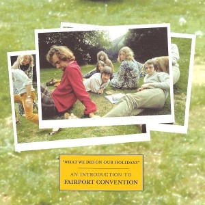 What We Did on Our Holidays - An Introduction to Fairport Convention